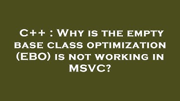 C++ : Why is the empty base class optimization (EBO) is not working in MSVC?
