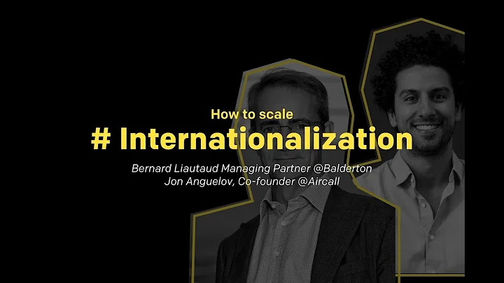 How to Scale #Internationaliz...  w/ Bernard Liautaud (Balderton) and Jonathan Anguelov (Aircall)