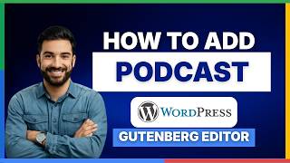How to add podcast in WordPress Gutenberg editor[FULL GUIDE]
