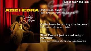 Azis Hendra - Somebody's pleasure [Vietsub   Lyrics]