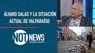 "No es el Valparaíso donde yo crecí", Álvaro Salas | #NotNews