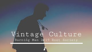 Vintage Culture @ Burning Man 2019 Root Society - Black Rock City
