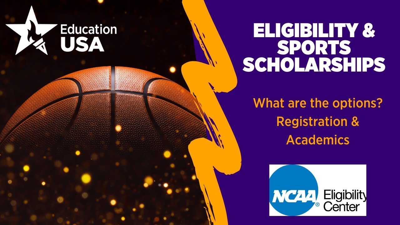 Eligibility and Sports Scholarships with NCAA Eligibility Center