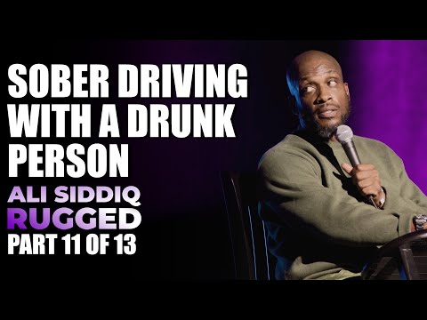 Sober Driving With a Drunk Person (Part 11 of 13) | Ali Siddiq: Rugged | Stand Up Comedy