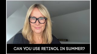 CAN YOU USE RETINOL IN SUMMER?