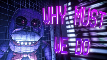 [FNAF/SFM] WHY MUST WE DO | short