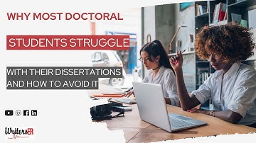 Why Most Doctoral Students Struggle with Their Dissertations and How to Avoid It | WritersER.com