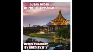 DUSAH NEGEH BY MICHELLE MATHEW REMIX THAIBEAT VERSION BY BREDLEY B  Y