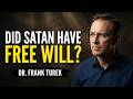 Did Satan Have Free Will? Dr frank Turek Answers to Difficult Questions