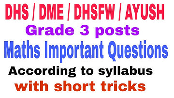 DHS , DME, DHSFW &  AYUSH grade 3 exam || maths important questions || with short tricks