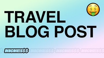Writing 2 Travel Blog Posts In Under 5 Minutes with Nichesss