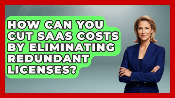 How Can You Cut SaaS Costs By Eliminating Redundant Licenses? - The SaaS Pros Breakdown