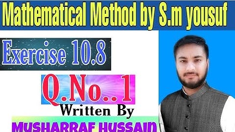 Exercise 10.8 || question no 1 || mathematical method by s.m yousuf by Musharraf Hussain