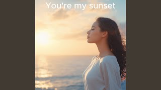 Download Lagu You're my sunset Download Lagu You're my sunset