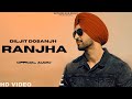 Diljit Dosanjh Ranjha Official Video Diljit Dosanjh New Punjabi Song 2023 mp3