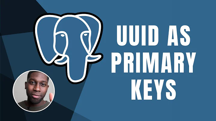 PostgresSQL: UUID As Primary Keys | Course | 2019