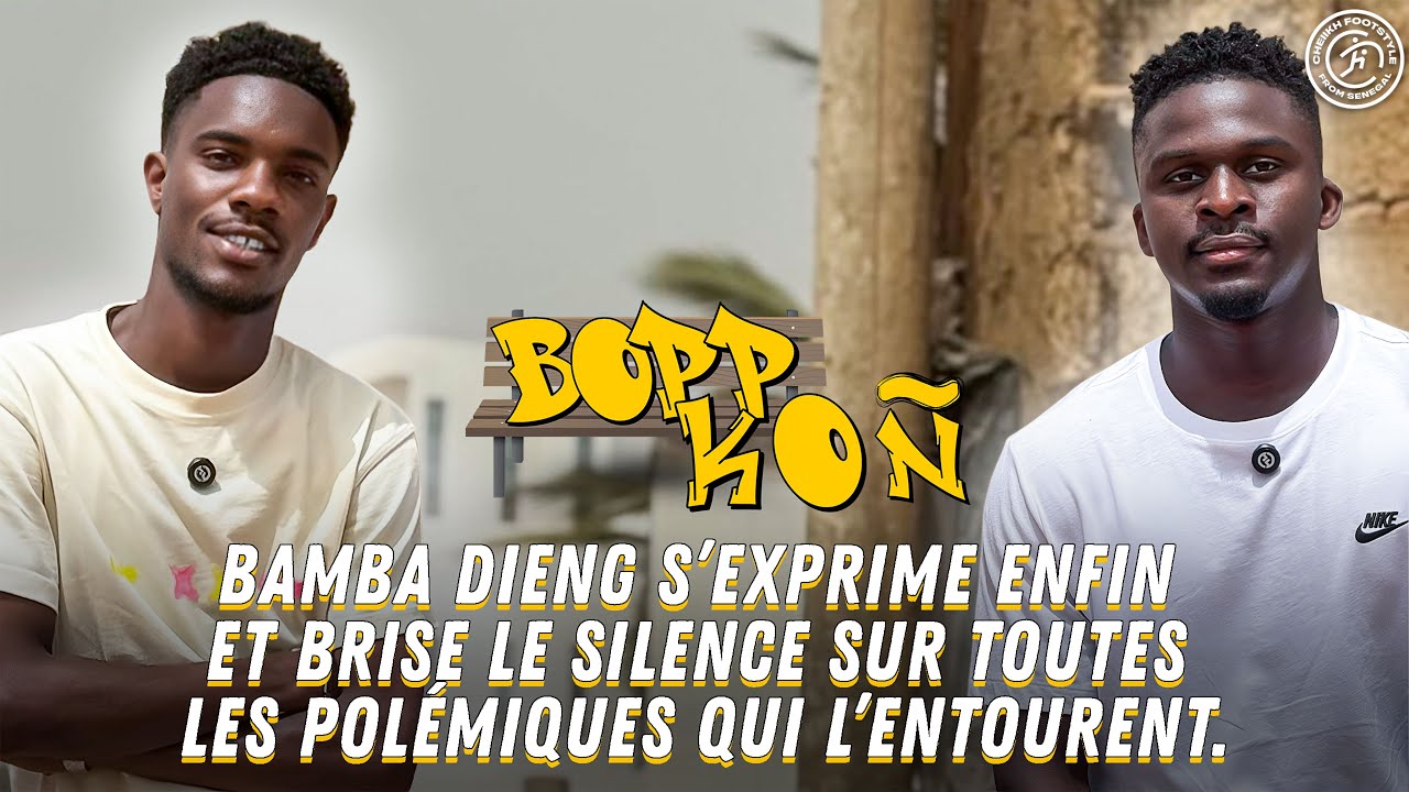 Bopp Koñ avec Bamba Dieng : ‘Pourquoi j’ai été écarté – Le mystique, ma timidité, Gana Gueye…