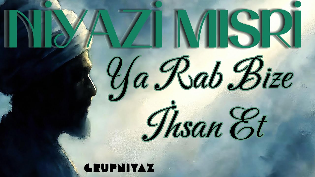 Ya Rab Bize İhsan Et | Niyâzî-i Mısrî - İlahi - YouTube