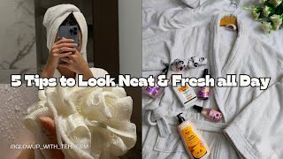 5 Tips to Look Neat & Fresh all Day🤍✨🌿 ||Must Known Hacks for Girls💕🌷||