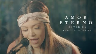 Miniatura de vídeo de "Amor Eterno | Jacqie Rivera (Cover)"