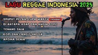 LAGU REGGAE INDONESIA TERBARU 2025 | SRUPUT PELAN, LUPA WAKTU #musik #reggae #indonesia