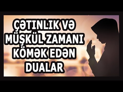 Çətinlik və müşkül zamanı kömək edən dualar