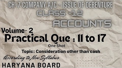 Ch 7 Company A/C- Issue of Debenture|| Que 11 to 17 || Vol 2 ,Step by step Explain ||New Edition