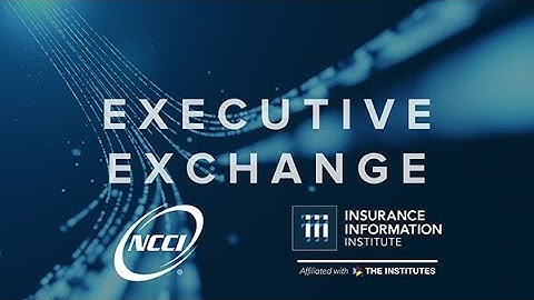 Executive Exchange - Triple-I and NCCI (Full Video)
