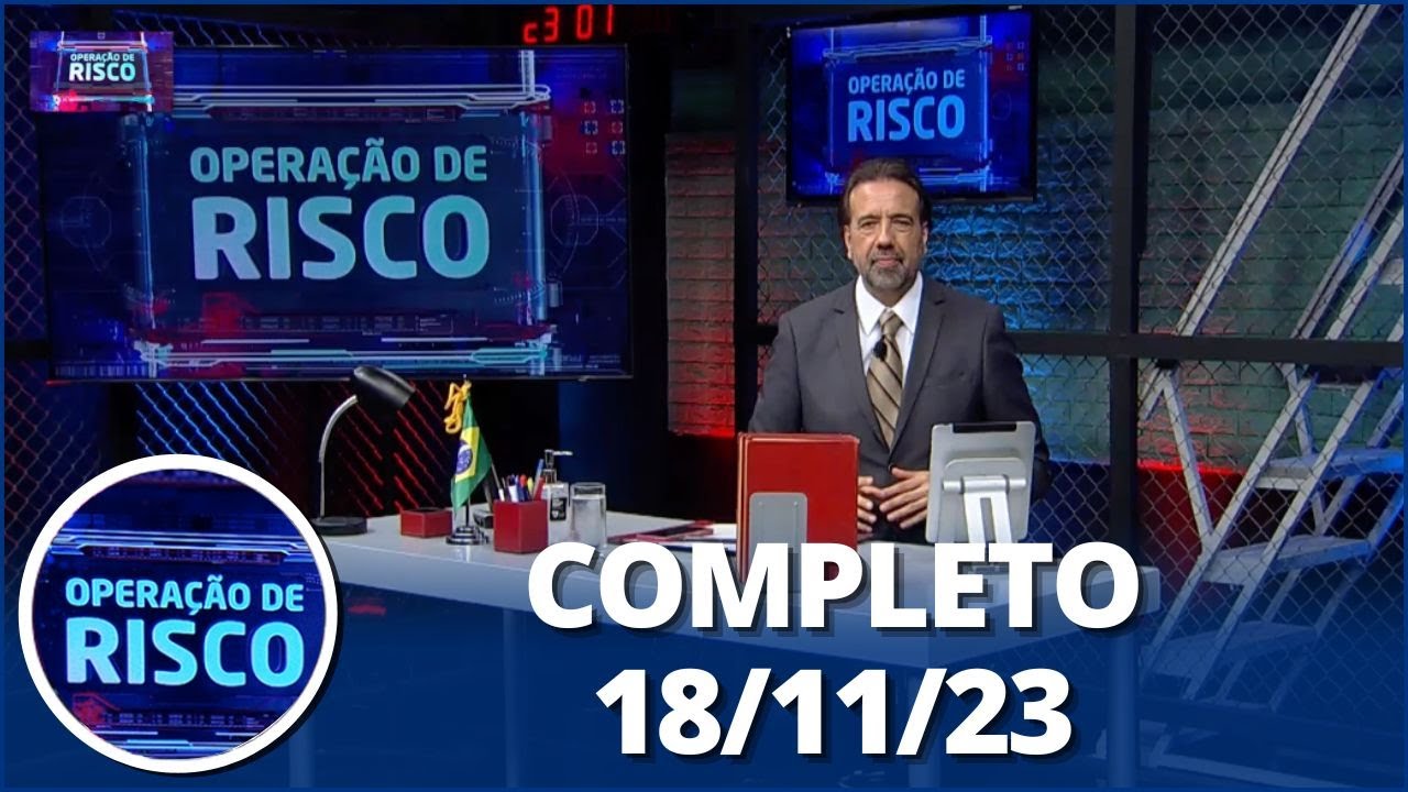 Operação de Risco (18/11/23) | Completo