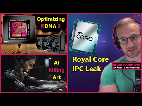 Optimizing RDNA 3, Intel Royal Core IPC Leak, AI Killing Art | Bryan Heemskerk | Broken Silicon 217