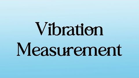 Vibration Measurement by Fahim