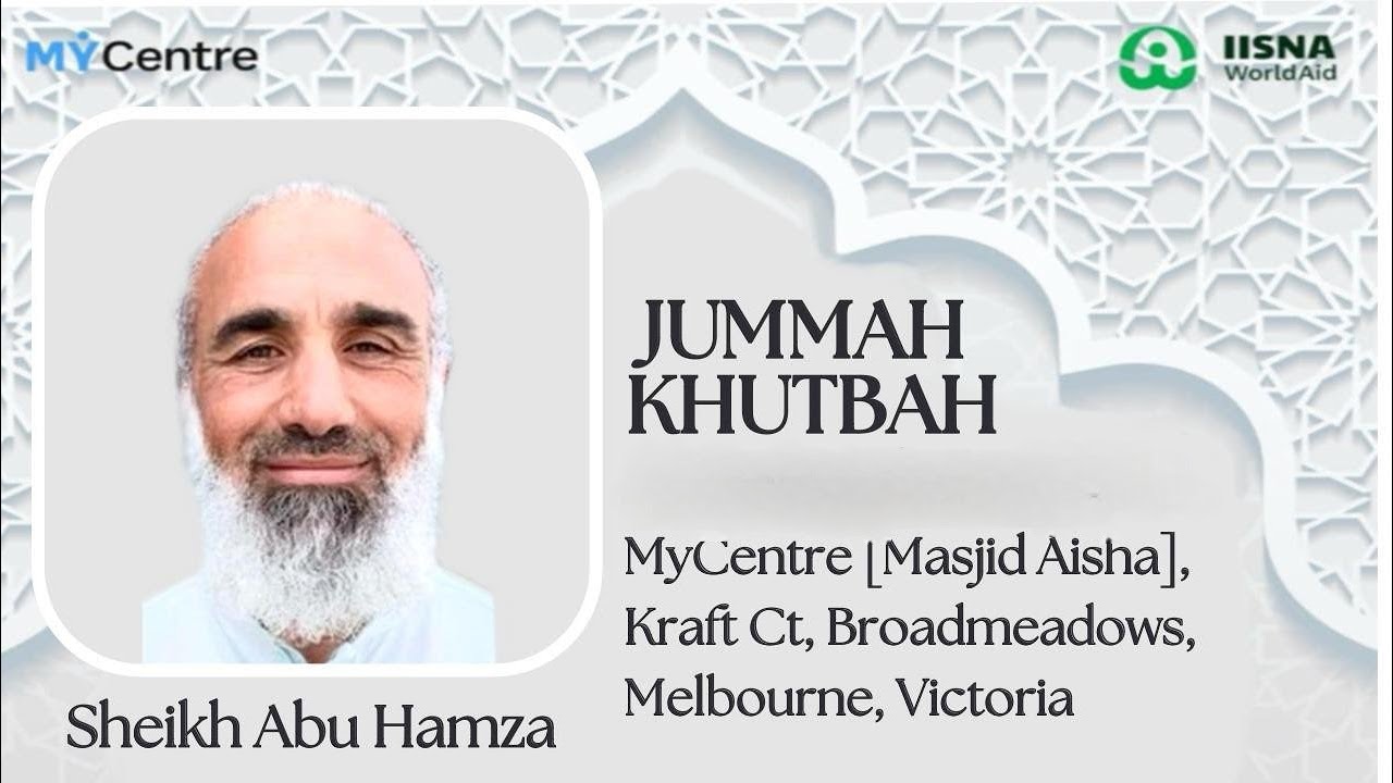 2512261 S Abu Hamzah [Arabic/English] 1st Jum'mah Kutbah  @ Masjid Aisha (Mycentre), Kraft Court, AU