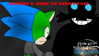 DEATH BEYOND SAVING LOOPBREAKERS EPISODE 2: MORE TO XERO'S PAST