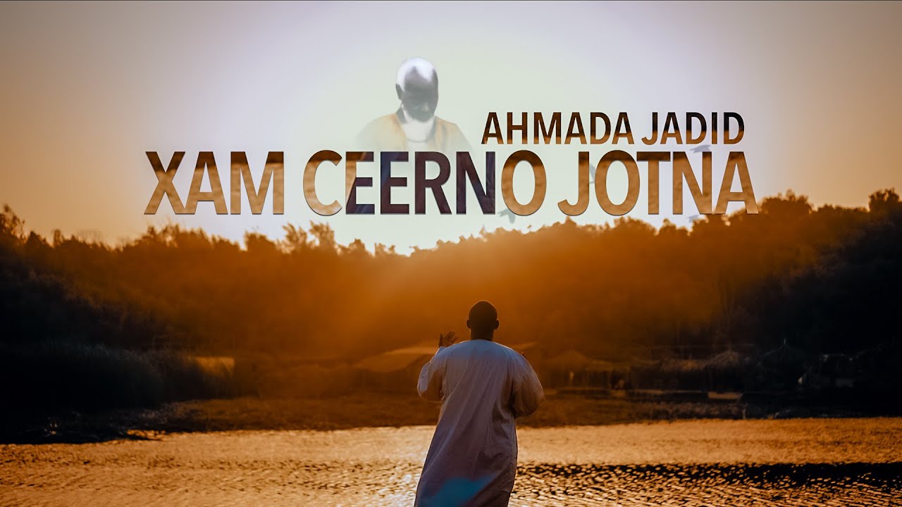 AHMADA JADID - XAM CEERNO JOTNA - CLIP OFFICIEL