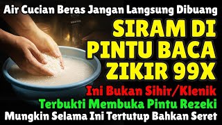 Benarkah Air Cucian Beras Keramat⁉️Coba Siram Depan Pintu Baca Zikir Ini 99X, Rezeki Mengalir Deras