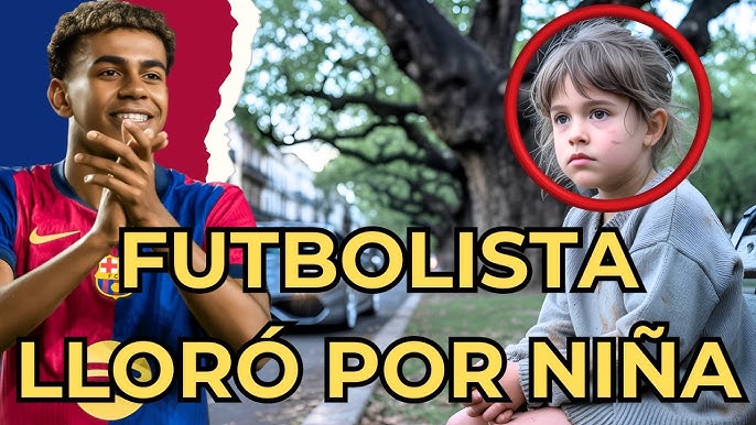 Lamine Yamal: Futbolista Millonario Lloró Al Ver Niña De 7 Años Viviendo En La Calle - YouTube