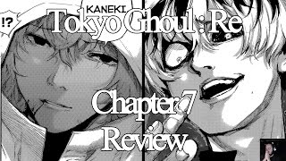 Tokyo Ghoul:re Chapter 07 東京喰種-トーキョーグール-:RE Manga Review - KANEKI REVEALED THE HYPE IS HERE!!