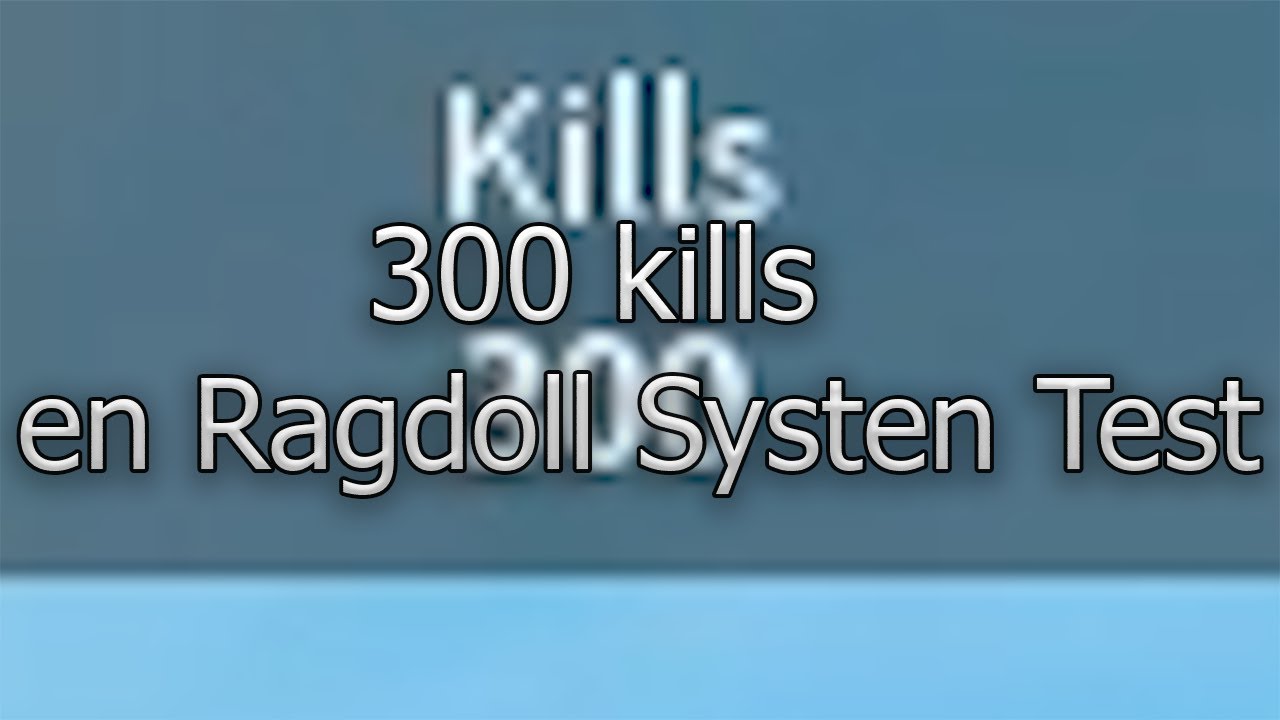 300 Kills En Ragdoll System Test Youtube - ragdoll system test roblox script