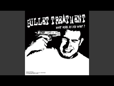 Bullet Treatment - What More Do You Want