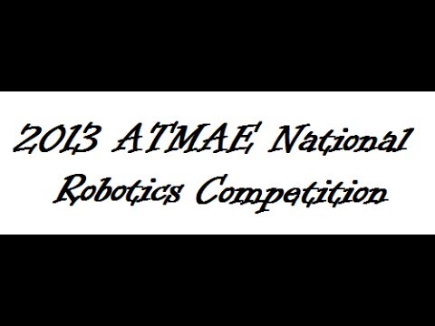 2013 National ATMAE Robotics Competition! - 1st place Millersville ...