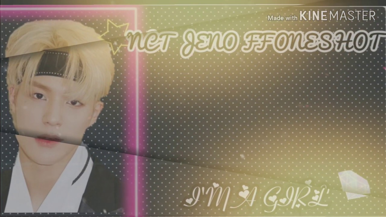 NCT JENO FF ONESHOT [I'M A GIRL]