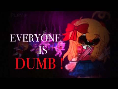 Everyone Is Dumb ! || Elizabeth Afton || FNaF Gacha Club