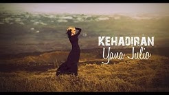 Yana Julio - Kehadiran (with lyric)  - Durasi: 5:06. 