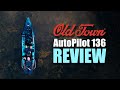 Complete Review - Old Town AutoPilot 136 (2020)
