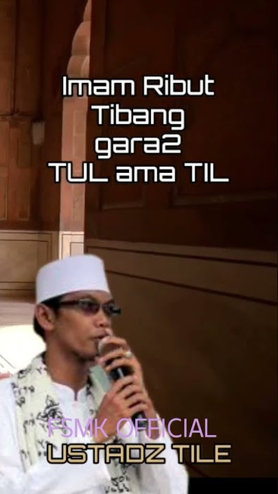 Ust Tile gara gara Til sama Tul Sholat jadi kaga khusu