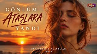 Gönlüm Ataşlara Yandı Gidiyor Psychedelic Anatolian Rock - Rockolia Lab