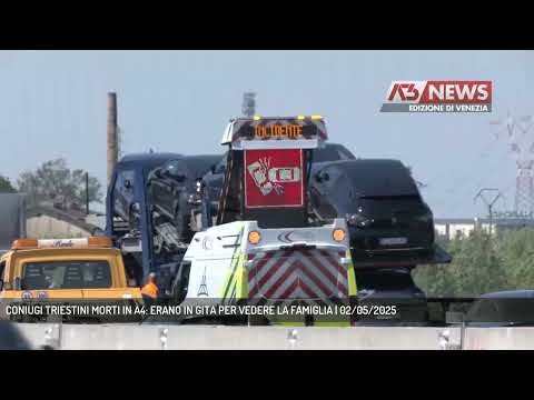 CONIUGI TRIESTINI MORTI IN A4: ERANO IN GITA PER VEDERE LA FAMIGLIA | 02/05/2025