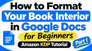 How to Format a Book Interior in Google Docs for Beginners Amazon KDP Tutorial