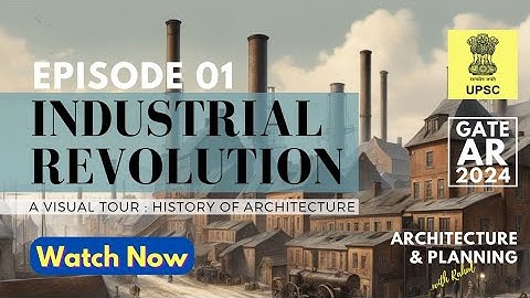 Industrial Revolution | leading to Urban Planning | History of Architecture | Ep 01 | A Visual Tour
