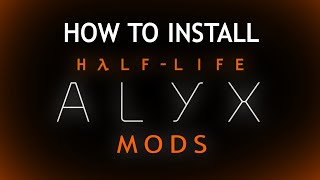 How to Install Half Life: Alyx Mods (Tutorial)